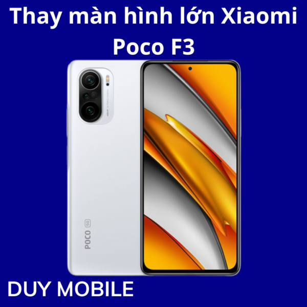 Thay màn hình lớn Xiaomi Poco F3