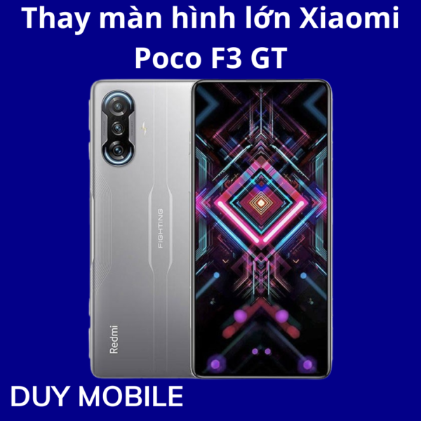 Thay màn hình lớn Xiaomi Poco F3 GT