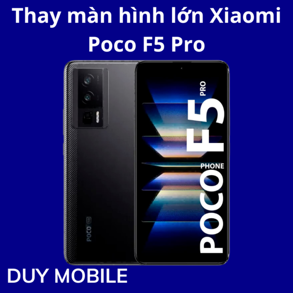 Thay màn hình lớn Xiaomi Poco F5 Pro
