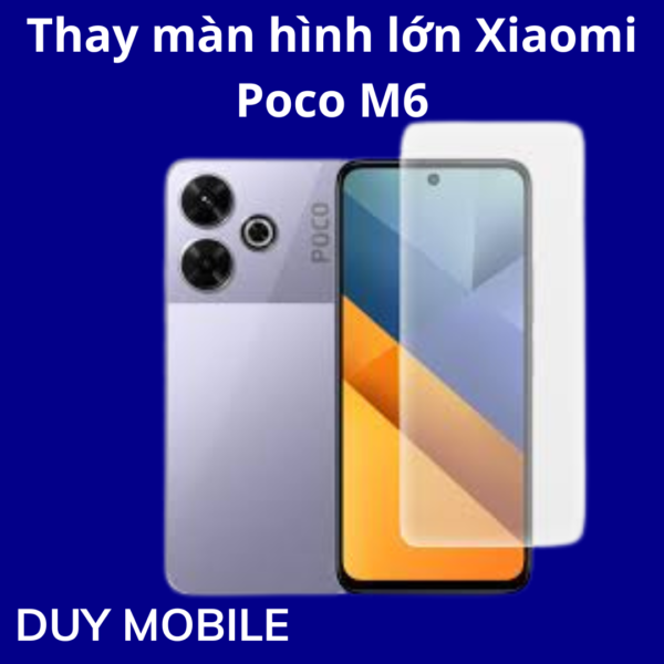 Thay màn hình lớn Xiaomi Poco M6