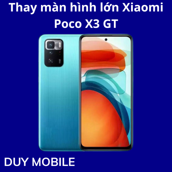 Thay màn hình lớn Xiaomi Poco X3 GT
