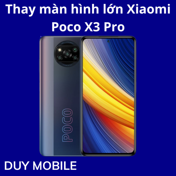 Thay màn hình lớn Xiaomi Poco X3 Pro