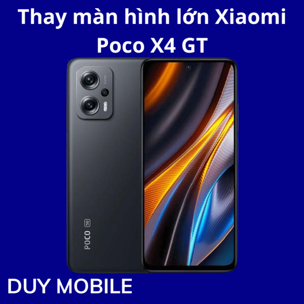 Thay màn hình lớn Xiaomi Poco X4 GT