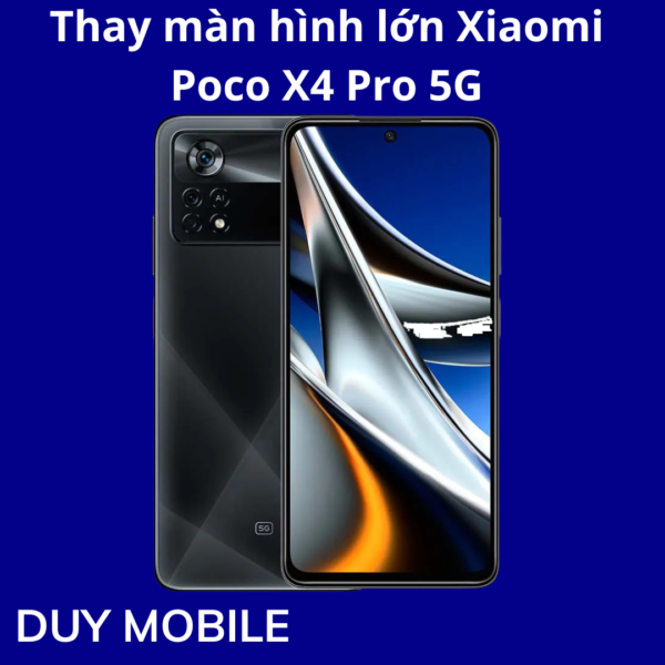 Thay màn hình lớn Xiaomi Poco X4 Pro 5G