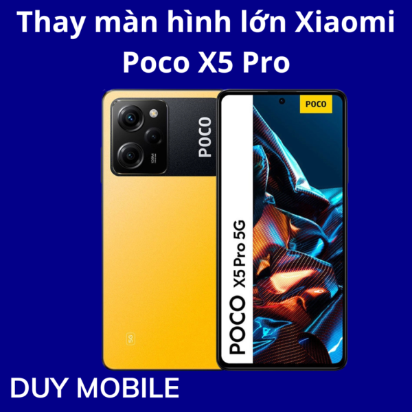 Thay màn hình lớn Xiaomi Poco X5 Pro