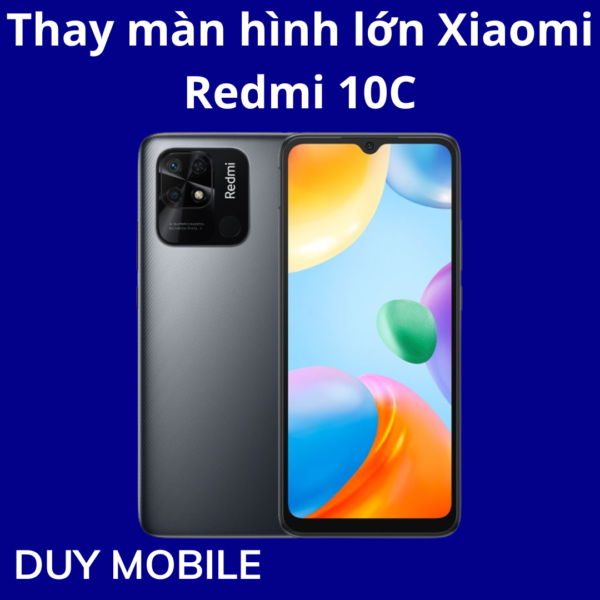 Thay màn hình lớn Xiaomi Redmi 10C