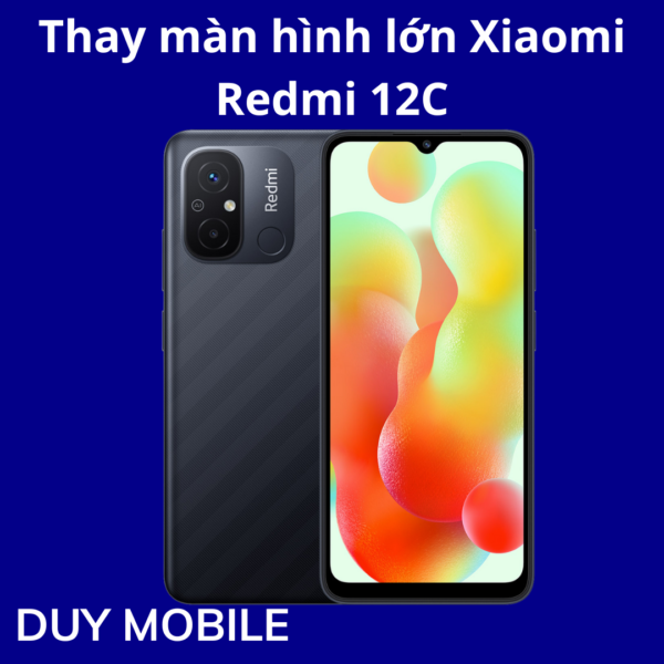 Thay màn hình lớn Xiaomi Redmi 12C