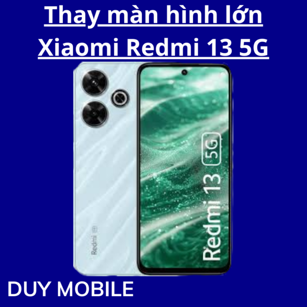 Thay màn hình lớn Xiaomi Redmi 13 5G