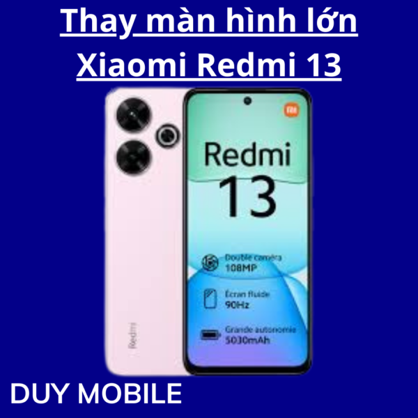 Thay màn hình lớn Xiaomi Redmi 13