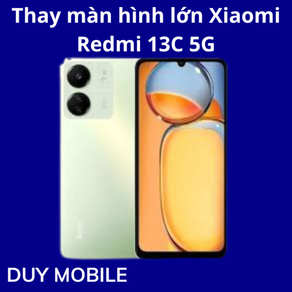 Thay màn hình lớn Xiaomi Redmi 13C 5G