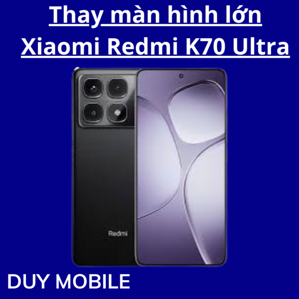 Thay màn hình lớn Xiaomi Redmi K70 Ultra