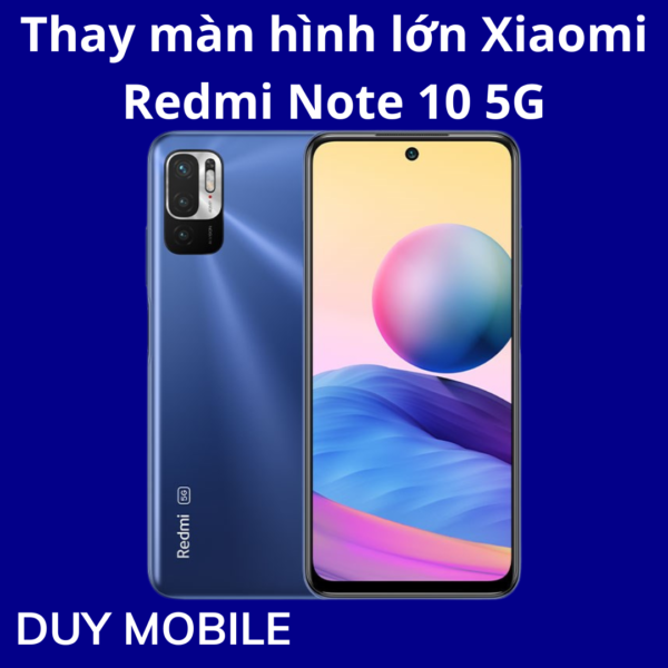 Thay màn hình lớn Xiaomi Redmi Note 10 5G