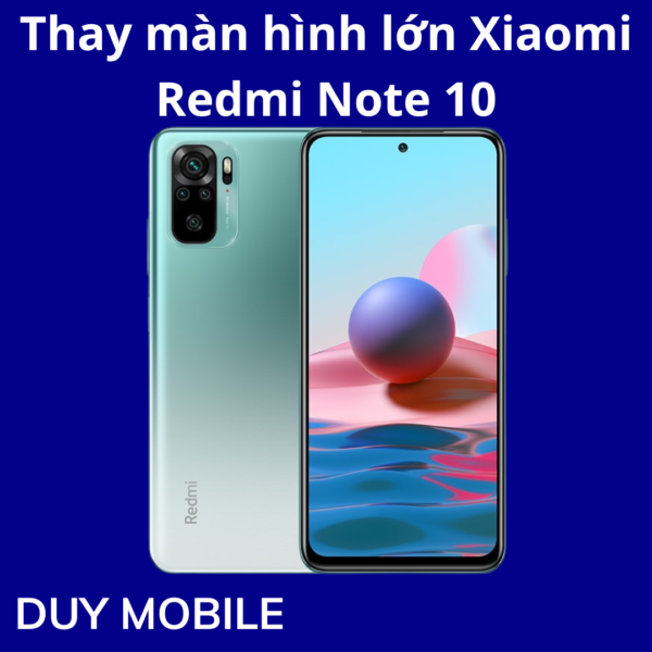 Thay màn hình lớn Xiaomi Redmi Note 10
