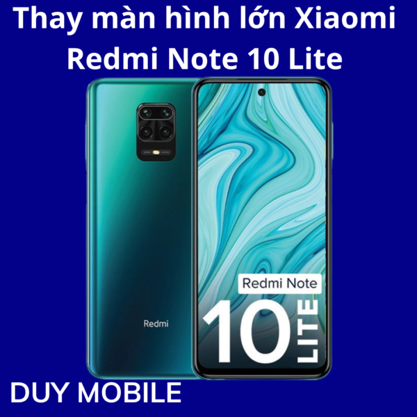 Thay màn hình lớn Xiaomi Redmi Note 10 Lite