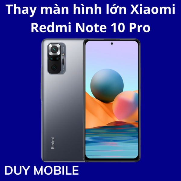 Thay màn hình lớn Xiaomi Redmi Note 10 Pro