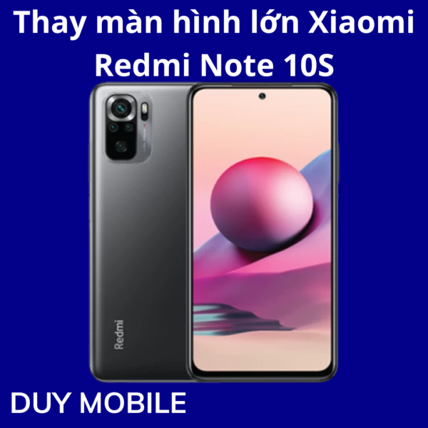 Thay màn hình lớn Xiaomi Redmi Note 10S