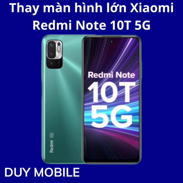 Thay màn hình lớn Xiaomi Redmi Note 10T 5G