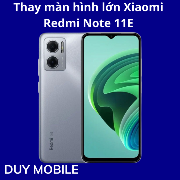 Thay màn hình lớn Xiaomi Redmi Note 11E