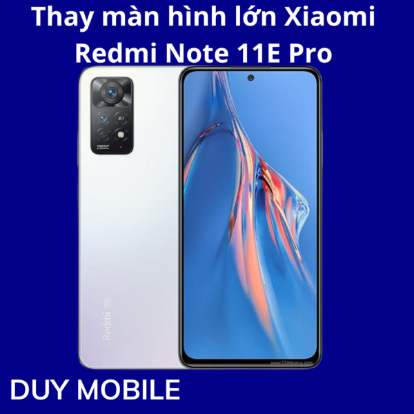 Thay màn hình lớn Xiaomi Redmi Note 11E Pro
