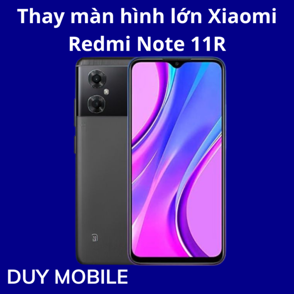 Thay màn hình lớn Xiaomi Redmi Note 11R