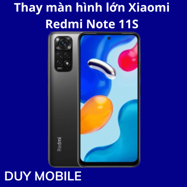 Thay màn hình lớn Xiaomi Redmi Note 11S