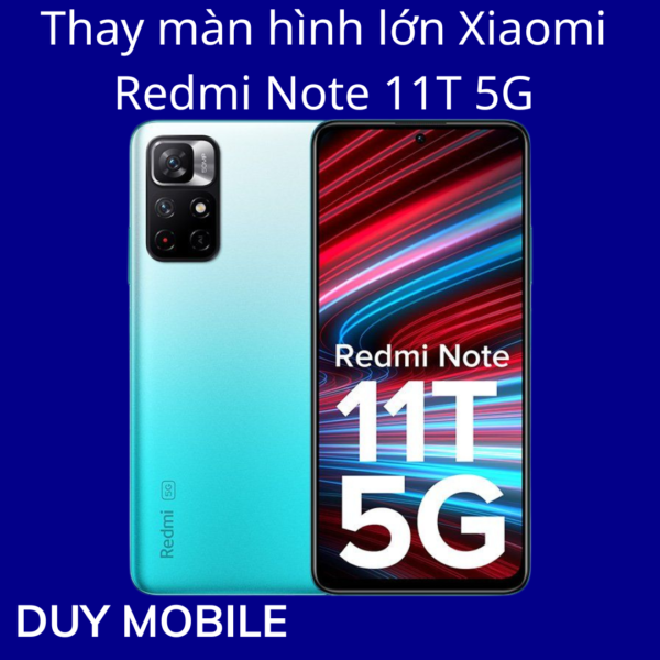 Thay màn hình lớn Xiaomi Redmi Note 11T 5G