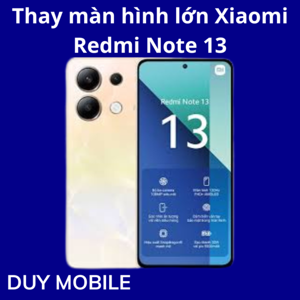 Thay màn hình lớn Xiaomi Redmi Note 13