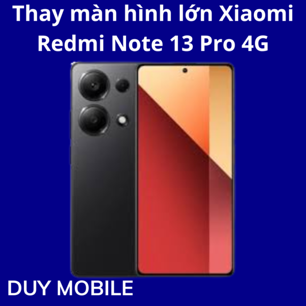 Thay màn hình lớn Xiaomi Redmi Note 13 Pro 4G