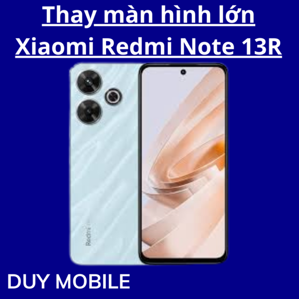 Thay màn hình lớn Xiaomi Redmi Note 13R
