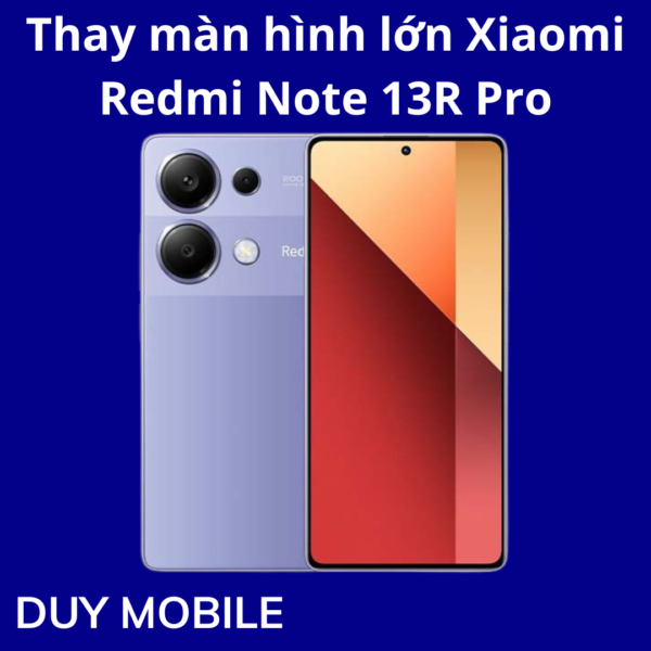 Thay màn hình lớn Xiaomi Redmi Note 13R Pro