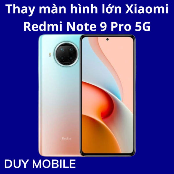 Thay màn hình lớn Xiaomi Redmi Note 9 Pro 5G