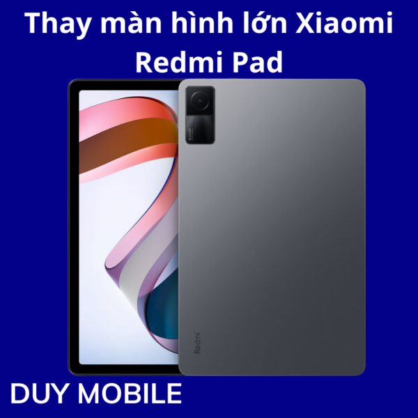 Thay màn hình lớn Xiaomi Redmi Pad