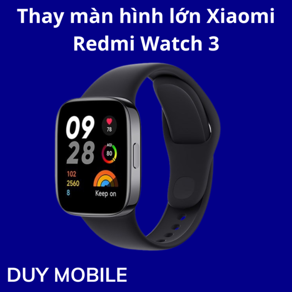 Thay màn hình lớn Xiaomi Redmi Watch 3
