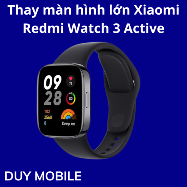 Thay màn hình lớn Xiaomi Redmi Watch 3 Active