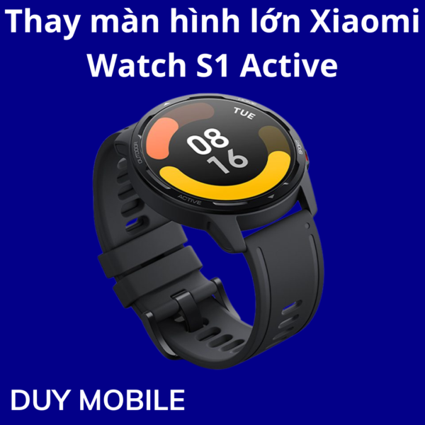 Thay màn hình lớn Xiaomi Watch S1 Active