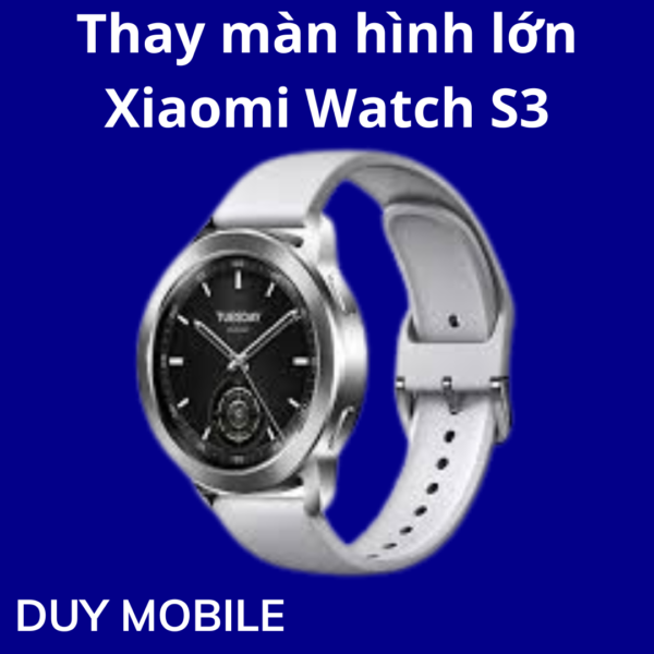 Thay màn hình lớn Xiaomi Watch S3