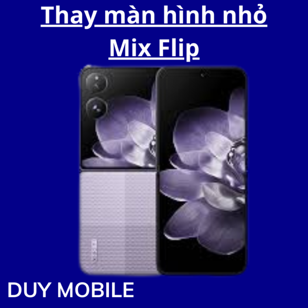Thay màn hình nhỏ Xiaomi Mix Flip