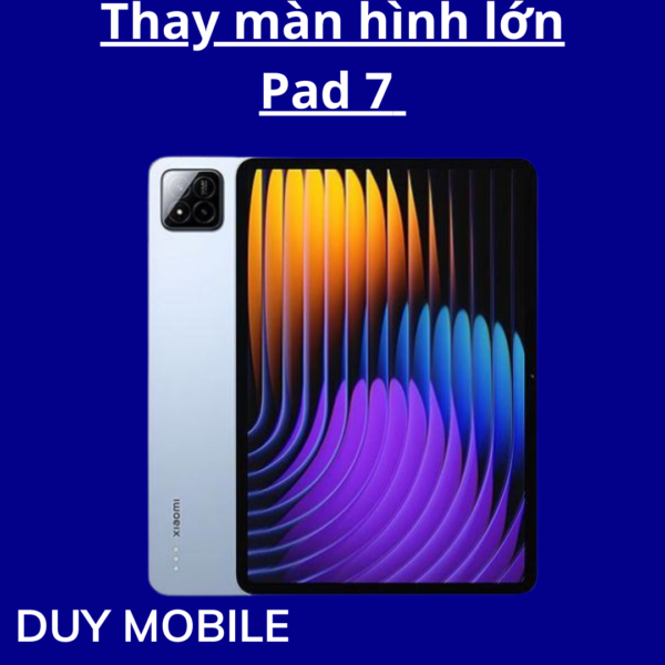 Thay màn hình lớn Pad 7