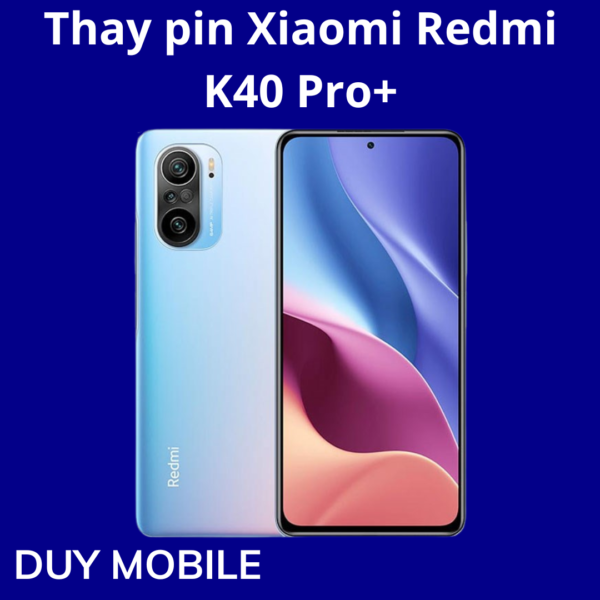 Thay pin Xiaomi Redmi K40 Pro+