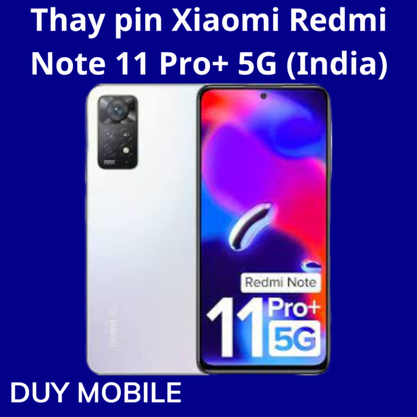 Thay pin Xiaomi Redmi Note 11 Pro+ 5G (India)