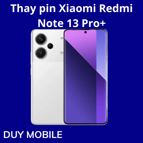 Thay pin Xiaomi Redmi Note 13 Pro+