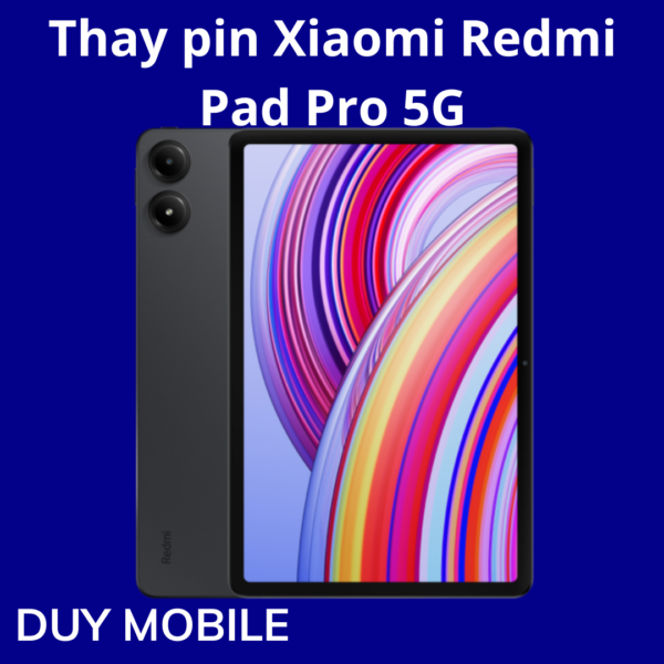 Thay pin Xiaomi Redmi Pad Pro 5G