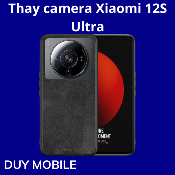Thay camera Xiaomi 12S Ultra