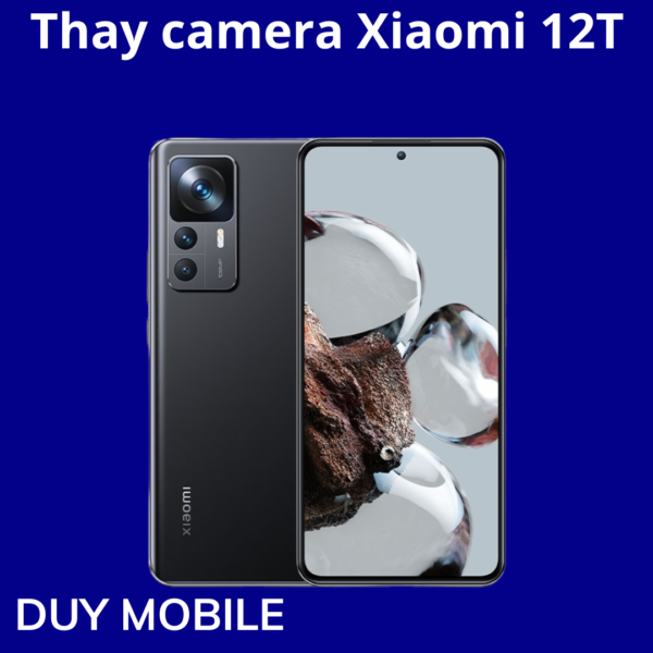 Thay camera Xiaomi 12T