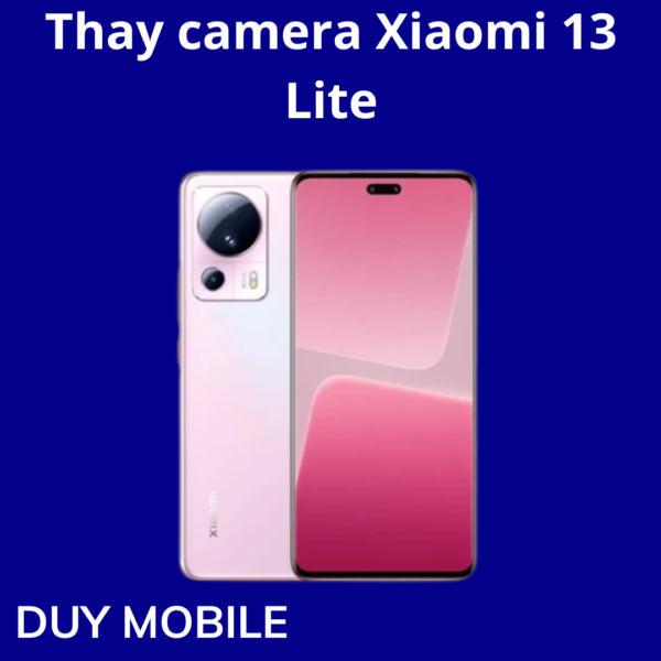 Thay camera Xiaomi 13 Lite