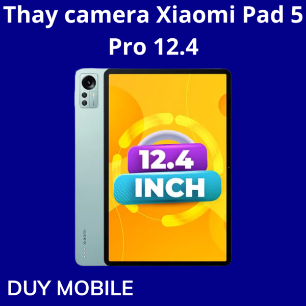 Thay camera Xiaomi Pad 5 Pro 12.4