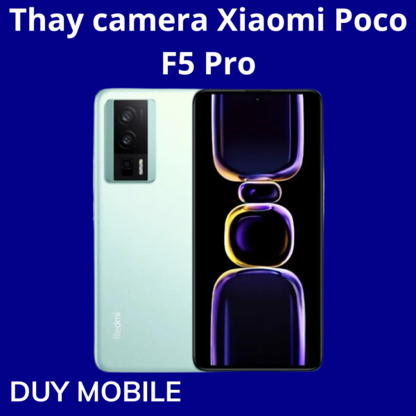 Thay camera Xiaomi Poco F5 Pro