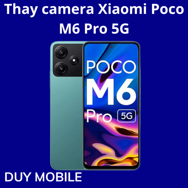 Thay camera Xiaomi Poco M6 Pro 5G