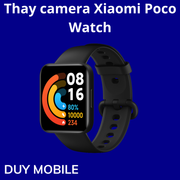 Thay camera Xiaomi Poco Watch
