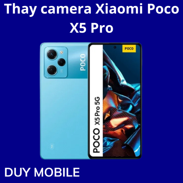 Thay camera Xiaomi Poco X5 Pro